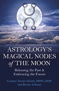 Astrology's Magical Nodes of the Moon: Releasing Past & Embracing Future