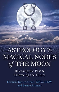 Astrology's Magical Nodes of the Moon: Releasing Past & Embracing Future