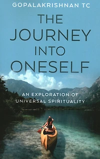 The Journey into Oneself: An Exploration of Universal Spirituality