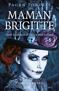 Pagan Portals - Maman Brigitte: Dark Goddess of Africa and Ireland