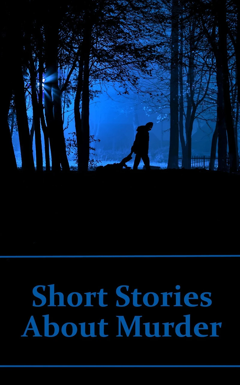 Short Stories About Murder: 48 Classic From All Over The Globe Murder