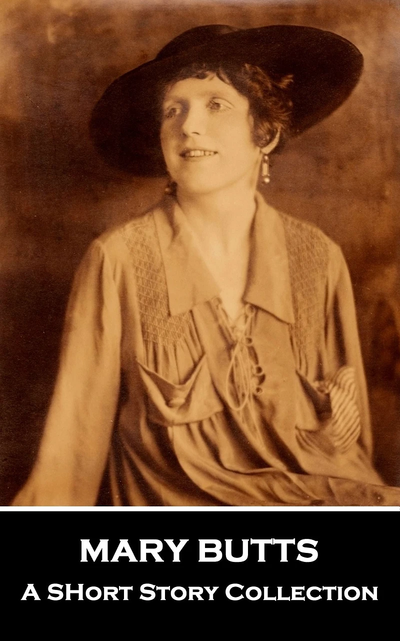 Mary Butts - A Short Story Collection: Popular dark humour and modernist author that has been sadly forgotten by time