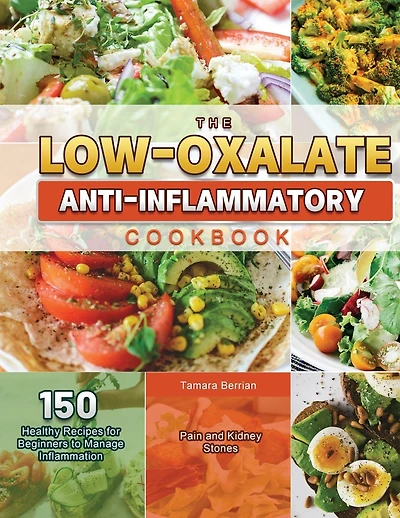 The Low-Oxalate Anti-Inflammatory Cookbook 2021