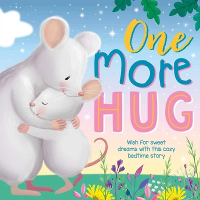 One More Hug: Wish for Sweet Dreams with This Cozy Bedtime Story
