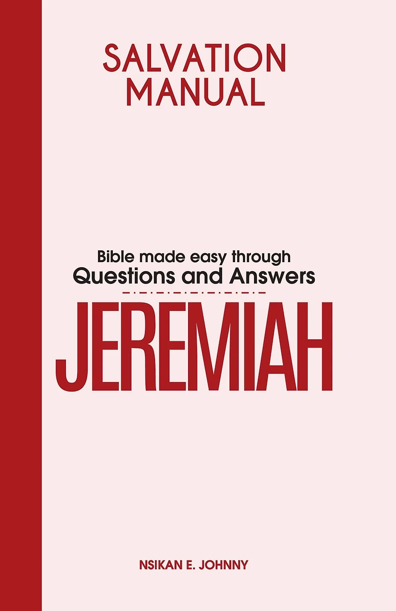 Salvation Manual: Bible Made Easy through Questions and Answers for the Book of Jeremiah