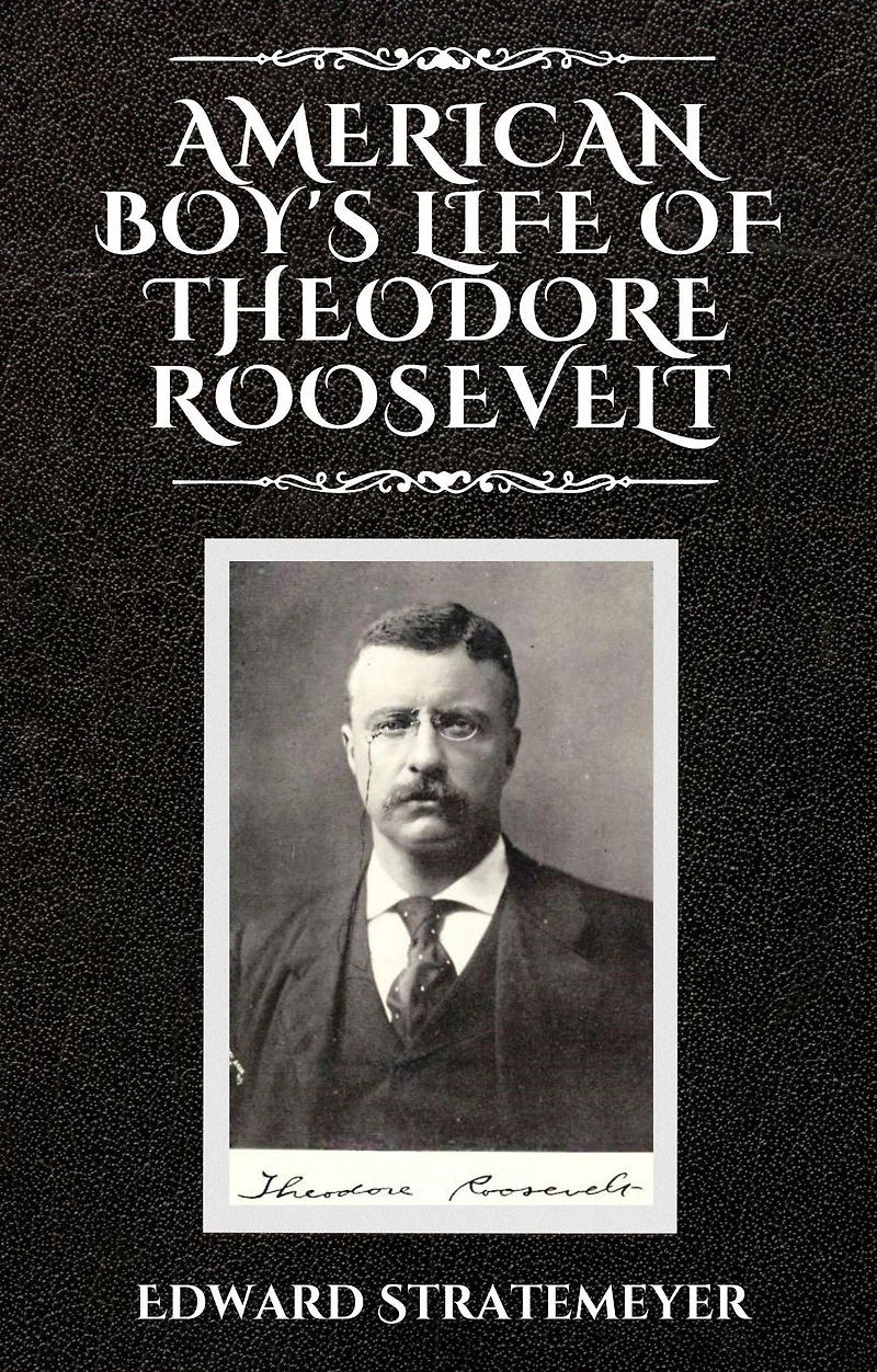 American Boy's Life Of Theodore Roosevelt