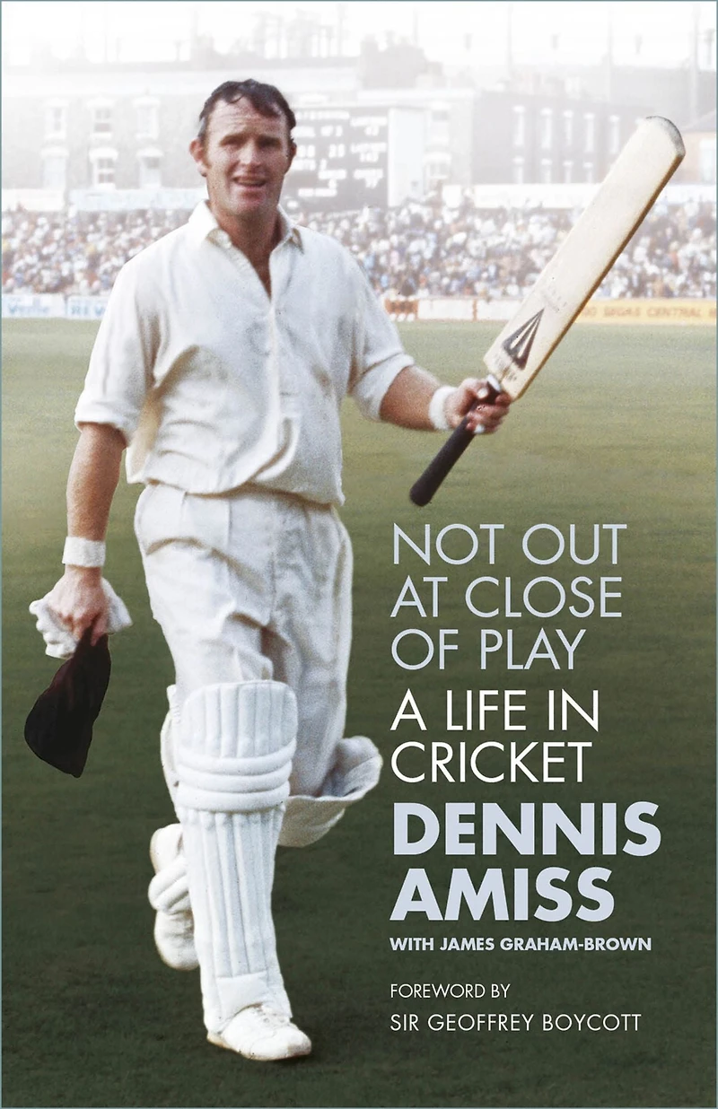 Not Out at Close of Play: A Life Cricket