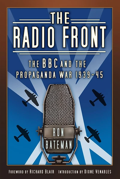 the Radio Front: BBC and Propaganda War 1939-45
