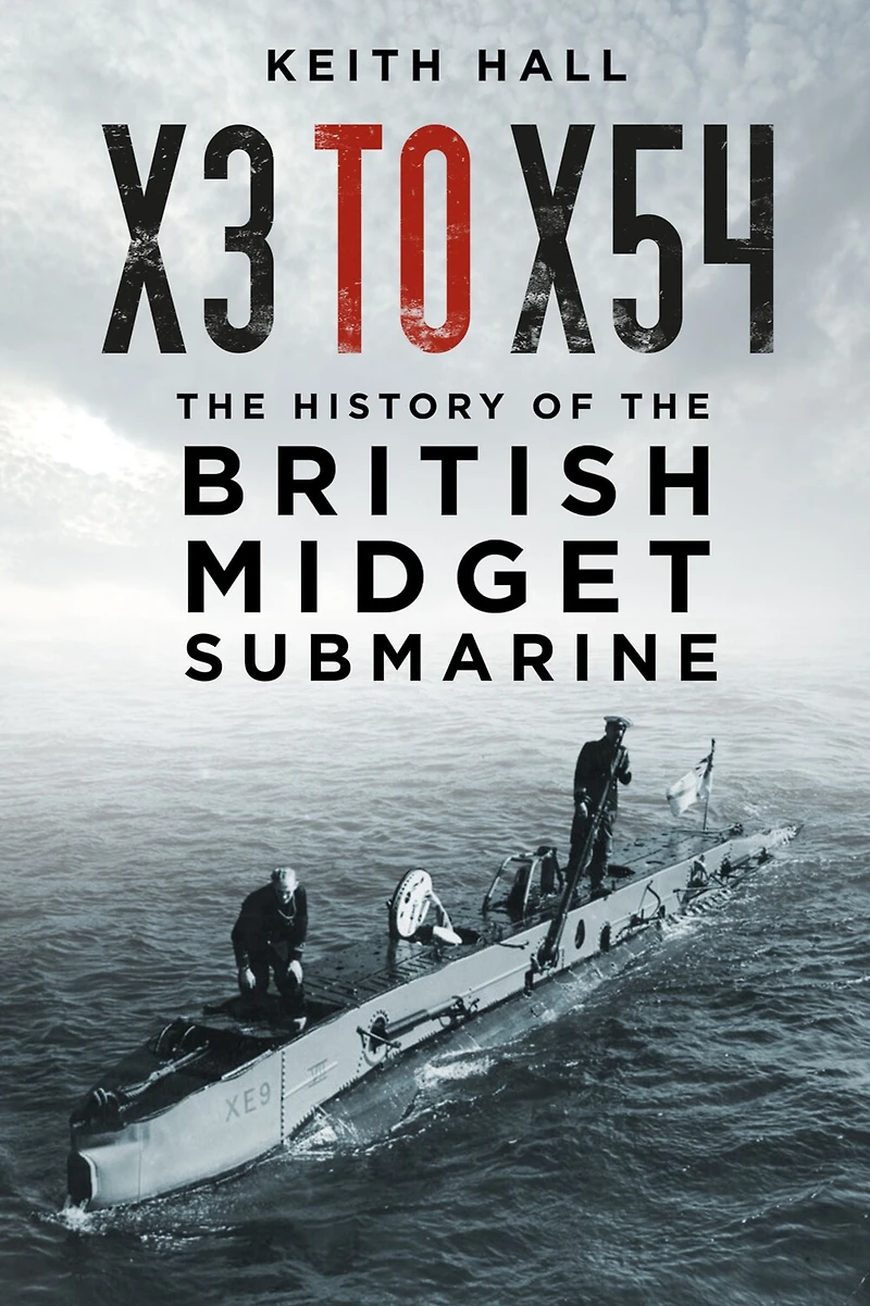 X3 to X54: the History of British Midget Submarine