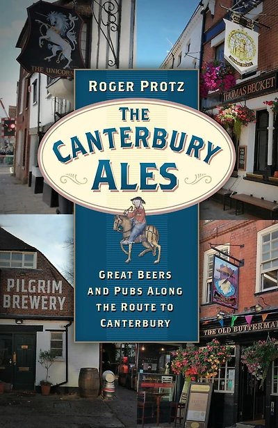 the Canterbury Ales: Great Beers and Pubs Along Route to