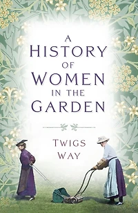 A History of Women the Garden: Garden