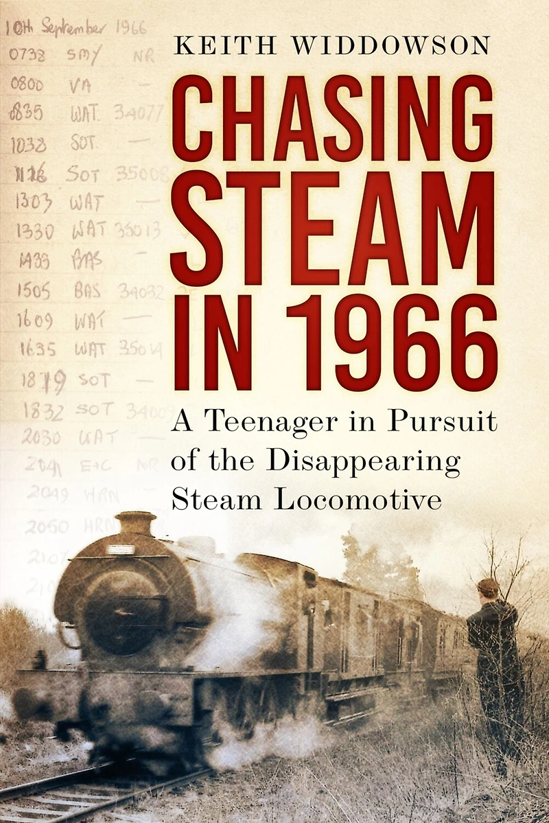 Chasing Steam 1966: A Teenager Pursuit of the Disappearing Locomotive