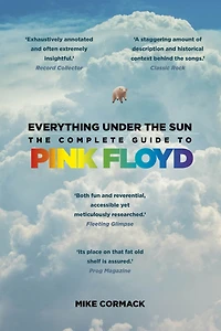 Everything Under The Sun: Complete Guide to Pink Floyd