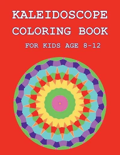 Kaleidoscope Coloring Book for Kids age 8-12
