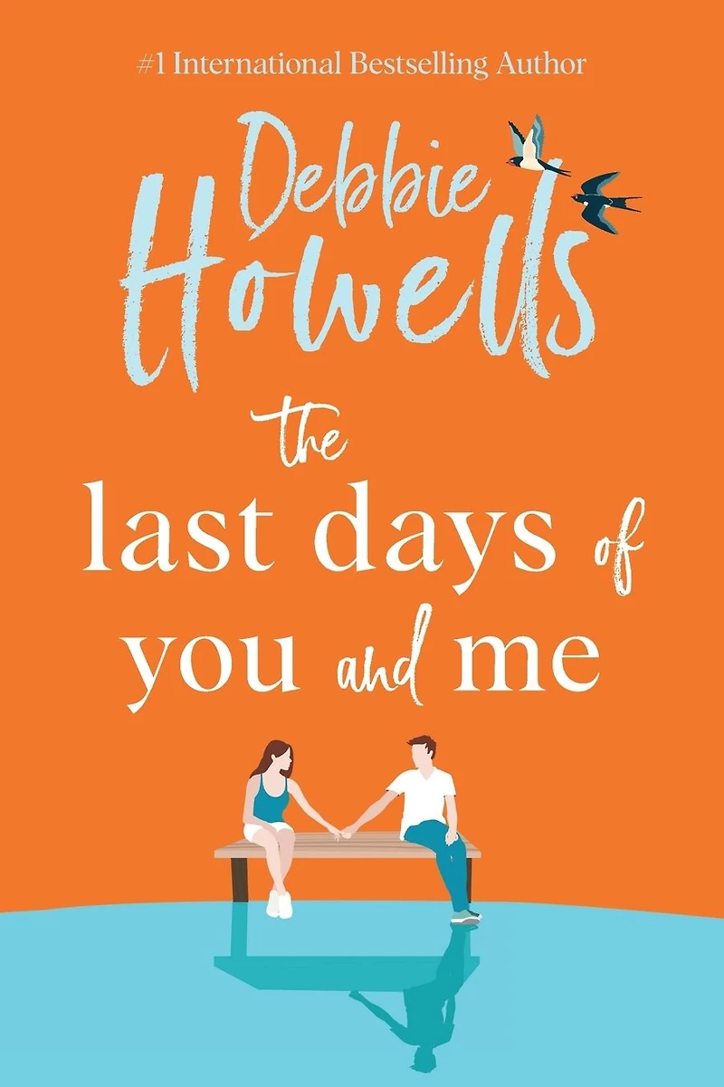 The Last Days of You and Me: A gorgeous uplifting book club pick from Debbie Howells, for fans David Nicholls Jojo Moyes