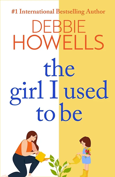 The Girl I Used To Be: A heartbreaking, uplifting read from Debbie Howells