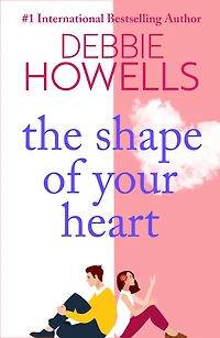 The Shape of Your Heart: A completely heartbreaking new novel from Debbie Howells
