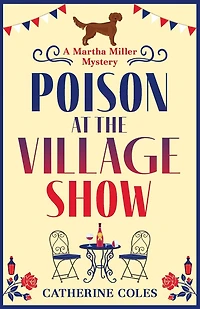 Poison at The Village Show: start of a page-turning cozy murder mystery series from Catherine Coles
