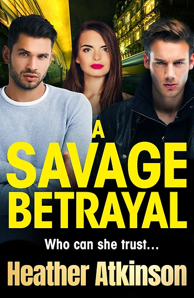 A Savage Betrayal: An explosive gangland thriller from Heather Atkinson