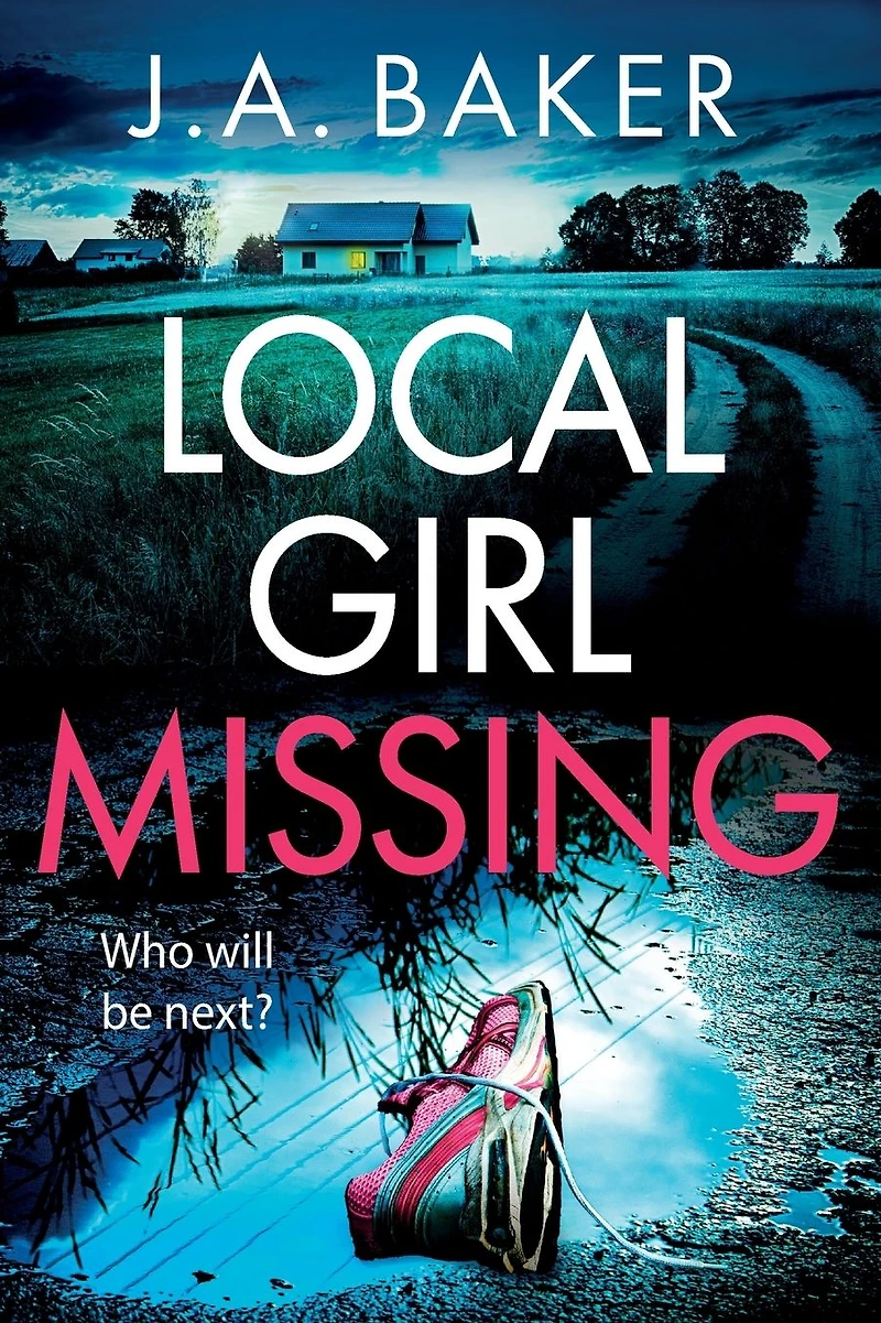 Local Girl Missing: The addictive, twisty psychological thriller from J.A. Baker