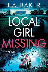 Local Girl Missing: The addictive, twisty psychological thriller from J.A. Baker