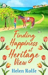 Finding Happiness at Heritage View: A heartwarming, feel-good read from Helen Rolfe