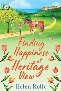 Finding Happiness at Heritage View: A heartwarming, feel-good read from Helen Rolfe