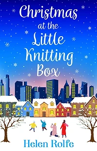 Christmas at The Little Knitting Box: start of a heartwarming, romantic series from Helen Rolfe