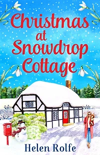 Christmas at Snowdrop Cottage: The perfect feel-good festive read from Helen Rolfe