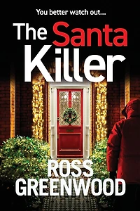 The Santa Killer: Unwrap this addictive, page-turning crime thriller from Ross Greenwood