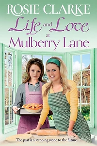 Life and Love at Mulberry Lane: The next instalment Rosie Clarke's Lane historical saga series
