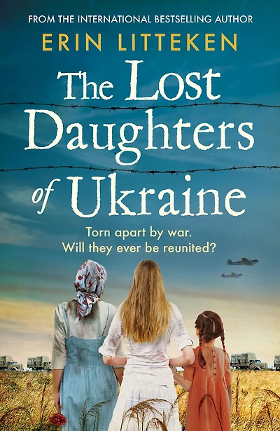 The Lost Daughters of Ukraine: a heartbreaking WW2 historical novel inspired by true story - From bestselling author Memory Keeper Kyiv.
