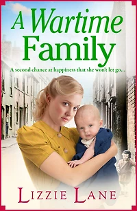 A Wartime Family: gritty family saga from bestseller Lizzie Lane