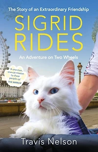 Sigrid Rides: The Story of An Extraordinary Friendship and Adventure on Two Wheels