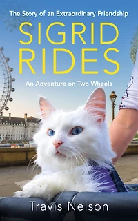 Sigrid Rides: The Story of An Extraordinary Friendship and Adventure on Two Wheels