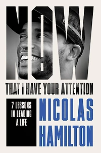 Now That I have Your Attention: 7 Lessons Leading a Life Bigger Than They Expect