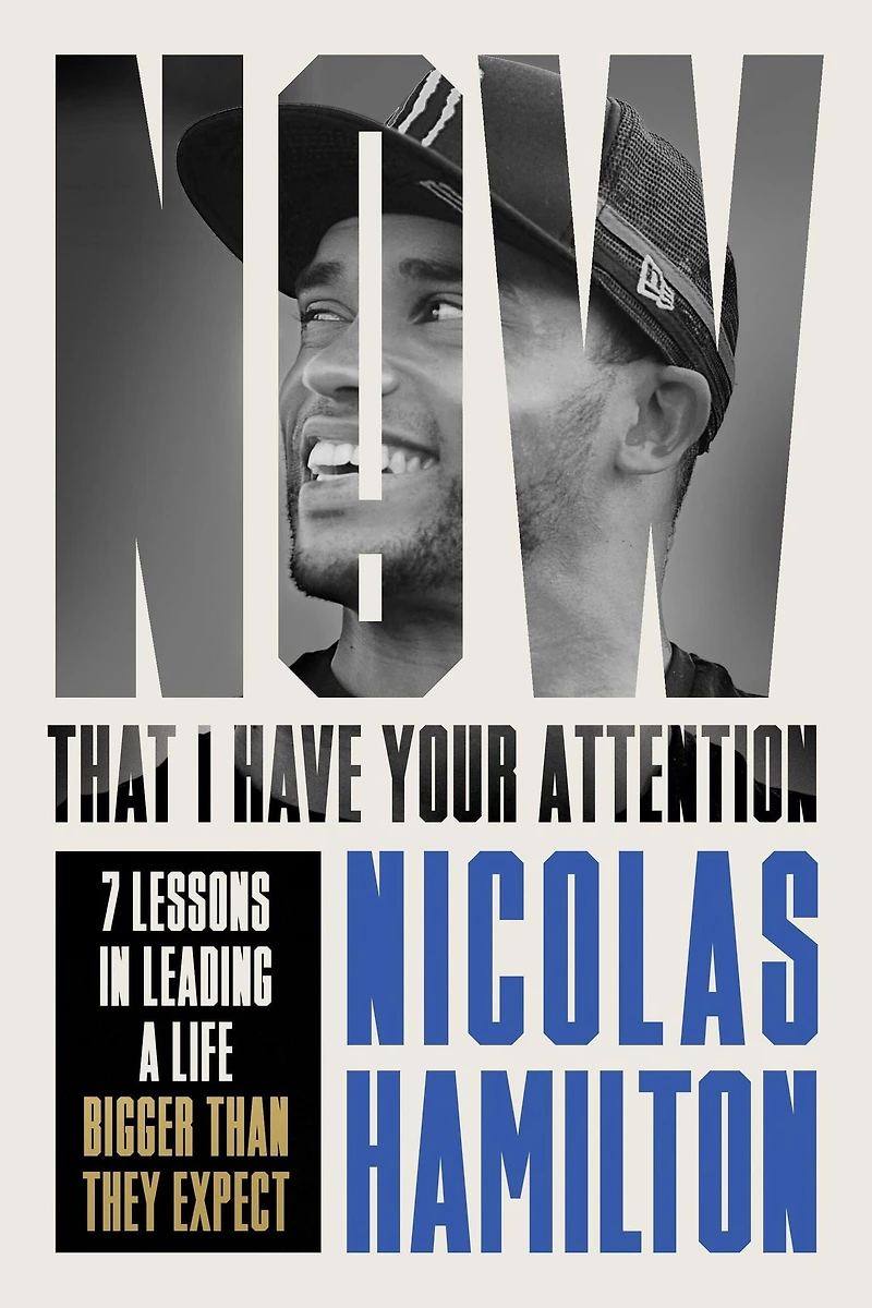 Now That I have Your Attention: 7 Lessons Leading a Life Bigger Than They Expect