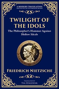 Twilight of the Idols: How to Philosophize with a Hammer