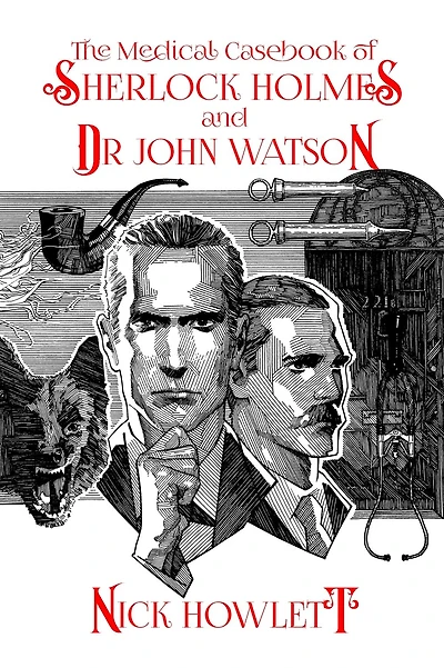 The Medical Casebook of Sherlock Holmes and Doctor Watson