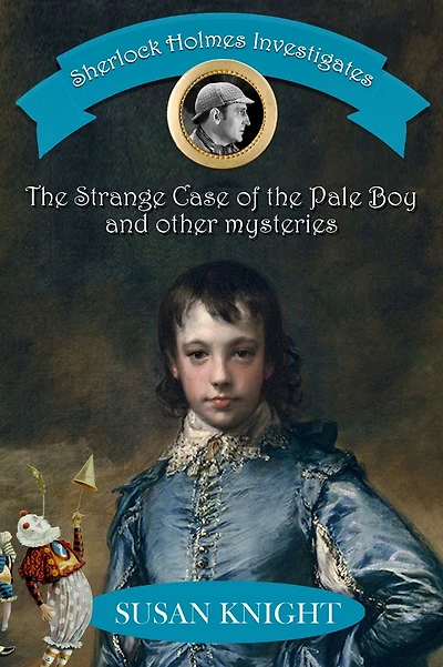Sherlock Holmes Investigates: the Strange Case of Pale Boy & Other Mysteries
