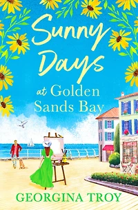 Sunny Days at Golden Sands Bay: The perfect feel-good romantic read from Georgina Troy