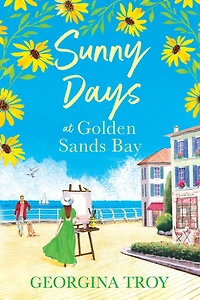 Sunny Days at Golden Sands Bay: The perfect feel-good romantic read from Georgina Troy