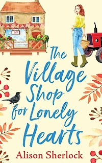 The Village Shop for Lonely Hearts: perfect feel-good read from Alison Sherlock