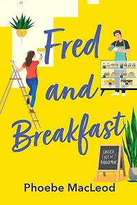 Fred and Breakfast: A feel-good romantic comedy from Phoebe MacLeod