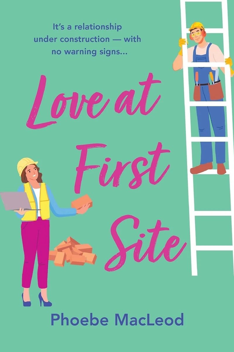 Love at First Site: An opposites-attract romantic comedy from Phoebe MacLeod