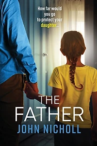 The Father: completely gripping crime thriller from John Nicholl