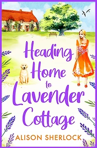 Heading Home to Lavender Cottage: The start of a heartwarming series from Alison Sherlock