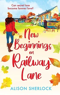 New Beginnings on Railway Lane: An uplifting rural romantic read from Alison Sherlock