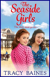 The Seaside Girls: start of a wonderful historical saga series from Tracy Baines