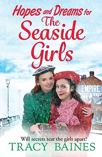 Hopes and Dreams for The Seaside Girls: A gripping, heartwarming historical saga from Tracy Baines